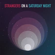 Strangers on a Saturday Night
