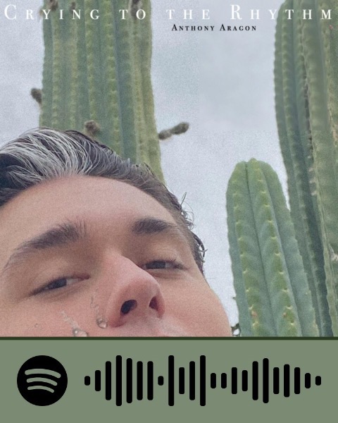 Anthony Aragon, Crying to the Rhythm